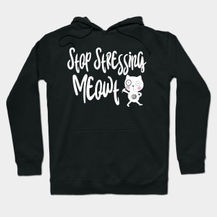 Stop stressing meowt Hoodie